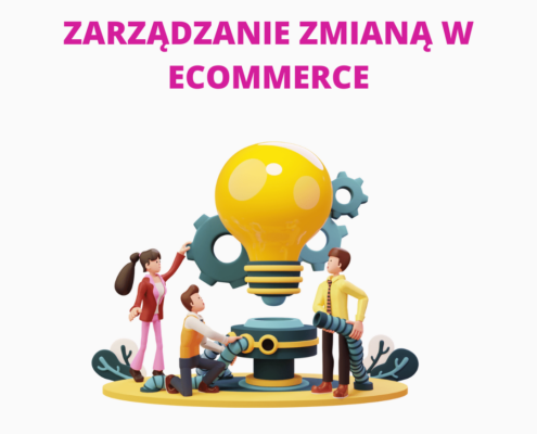 Zarządzanie zmianą w eCommerce